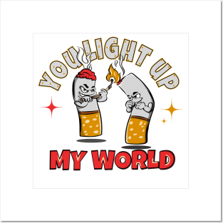 You light up my world cigarettes t ahirt Posters and Art